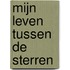 Mijn leven tussen de sterren