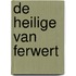 De heilige van Ferwert