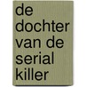 De dochter van de serial killer door Alice Hunter