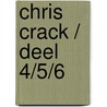 Chris Crack / deel 4/5/6 door Dik Bruynesteyn