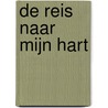 De reis naar mijn hart by Lizzie van den Ham