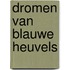 DROMEN VAN BLAUWE HEUVELS