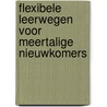 Flexibele leerwegen voor meertalige nieuwkomers by Machteld Vandecandelaere