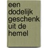Een dodelijk geschenk uit de hemel
