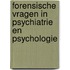 Forensische vragen in psychiatrie en psychologie