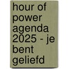 Hour of Power agenda 2025 - Je bent geliefd by Unknown