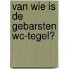 Van wie is de gebarsten wc-tegel? by Watze Hepkema