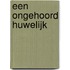 Een ongehoord huwelijk