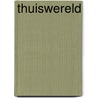 THUISWERELD door Pieter Nelletje