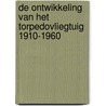 De Ontwikkeling van het Torpedovliegtuig 1910-1960 door Paul Imhoff