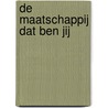 De maatschappij dat ben JIJ door Onbekend