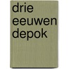 Drie eeuwen Depok door Jan-Karel Kwisthout