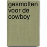 Gesmolten voor de cowboy door Sarah M. Anderson
