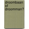 Droombaan of droomman? door Jc Harroway