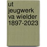 Ut jeugwerk va Wielder 1897-2023 door Jan Verheijden