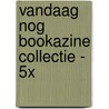 Vandaag nog bookazine collectie - 5x by Unknown