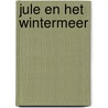 Jule en het Wintermeer by Iris Olde Wolsink (Tekst) 