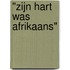 "Zijn hart was Afrikaans"