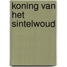 Koning van het Sintelwoud by Jen Minkman