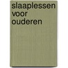 Slaaplessen voor Ouderen by Francis Lanen-de Haan
