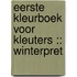 Eerste kleurboek voor kleuters :: Winterpret