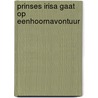 Prinses irisa gaat op eenhoornavontuur door Susanne Unlandt