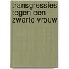 Transgressies tegen een Zwarte Vrouw door Trees Weson