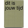 Dit is jouw tijd by Bertram Koeleman
