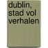 Dublin, stad vol verhalen