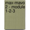 Max-mavo 2 - module 1-2-3 door Onbekend
