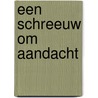 Een schreeuw om aandacht door Monique Berndes