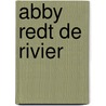 Abby redt de rivier by Holly Webb