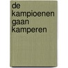 De Kampioenen gaan kamperen by Hec Leemans