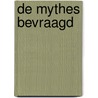 De mythes bevraagd by Unknown