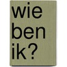 Wie ben ik? door Onbekend