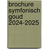 Brochure symfonisch goud 2024-2025 door Onbekend