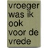 Vroeger was ik ook voor de vrede