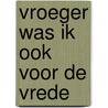 Vroeger was ik ook voor de vrede door Sven 'T. Jolle