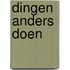 Dingen anders doen