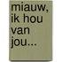 Miauw, ik hou van jou...