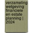 Verzameling Wetgeving Financiele en Estate Planning | 2024