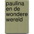 Paulina en de wondere wereld