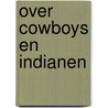 Over cowboys en indianen door Johan Samson