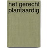 Het Gerecht Plantaardig door Pieter-Jan Lint
