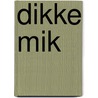 Dikke Mik door Sander Veenstra en Diana Donau