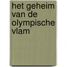 Het geheim van de olympische vlam door Gerard van Gemert