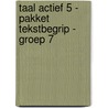Taal actief 5 - pakket Tekstbegrip - groep 7 by Unknown