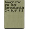 Biologie voor jou - MAX - leerwerkboek B 2 vmbo-t/h 8.2 door Onbekend