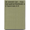 De wereld van - MAX - leeropdrachtenboek A 2 havo/vwo 2.0 by Unknown