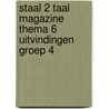 Staal 2 Taal magazine thema 6 Uitvindingen groep 4 by Unknown